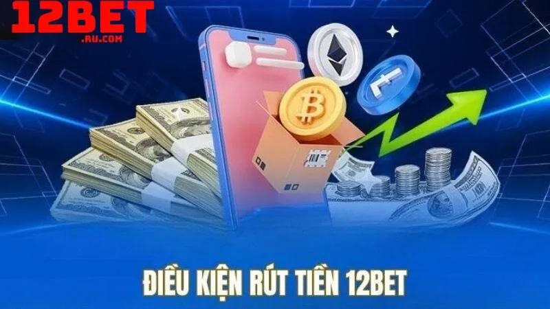 Nhà cái 12BET thanh toán tiền thắng