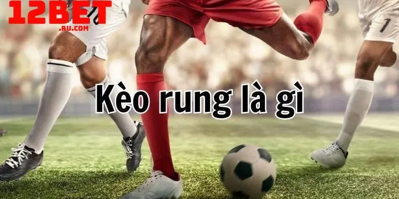 nắm bắt kèo rung là gì 